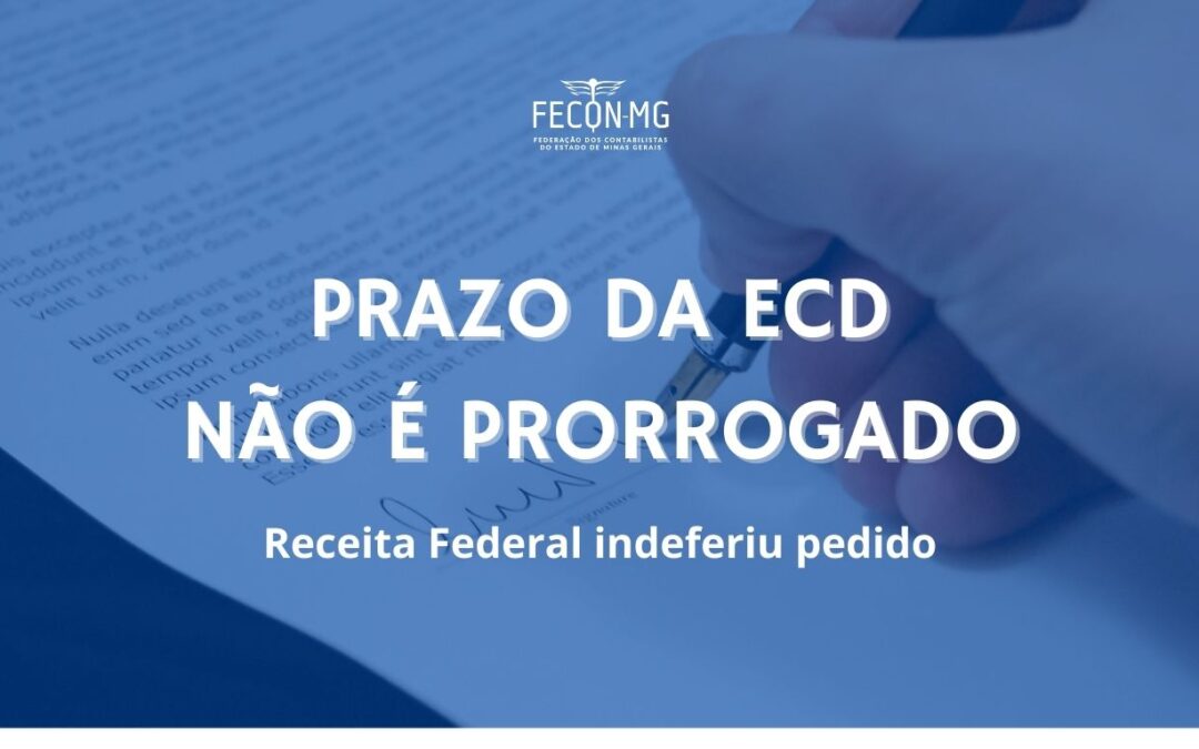 RECEITA FEDERAL INDEFERIU A PRORROGAÇÃO DA ECD